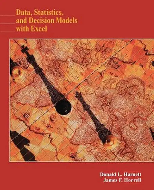 Data, Statistics, and Decision Models with Excel by Donald L. Harnett