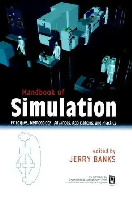 Handbook of Simulation: Principles, Methodology, Advances, Applications, and Practice by Jerry Banks