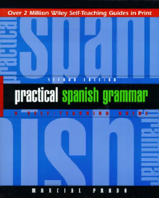 Practical Spanish Grammar: A Self-Teaching Guide by Marcial Prado