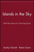 Islands in the Sky: Bold New Ideas for Colonizing Space by Stanley Schmidt