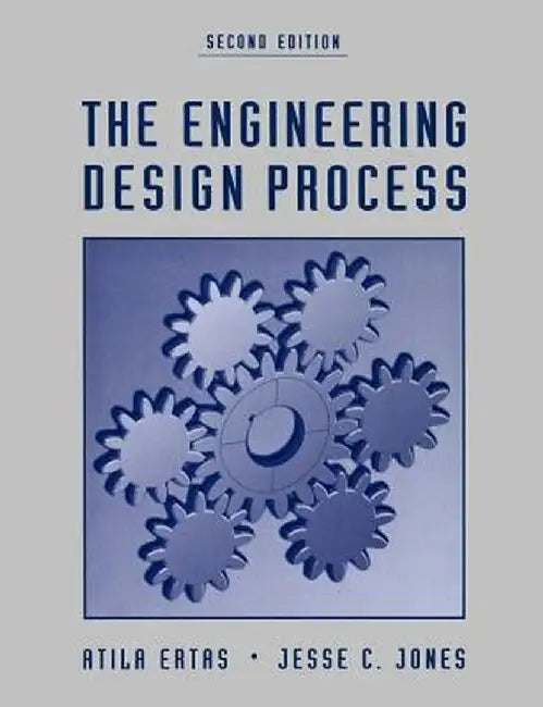 The Engineering Design Process by Atila Ertas