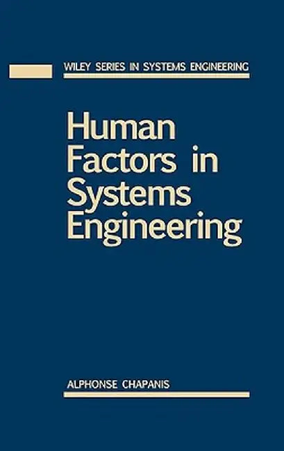 Human Factors in Systems Engineering by Alphonse Chapanis
