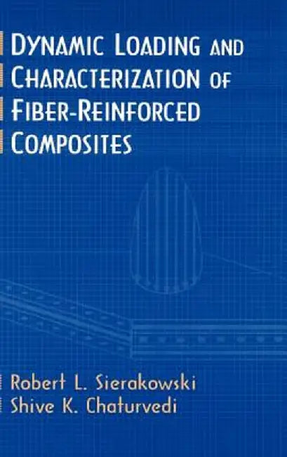 Dynamic Loading and Characterization of Fiber-Reinforced Composites by Robert L. Sierakowski