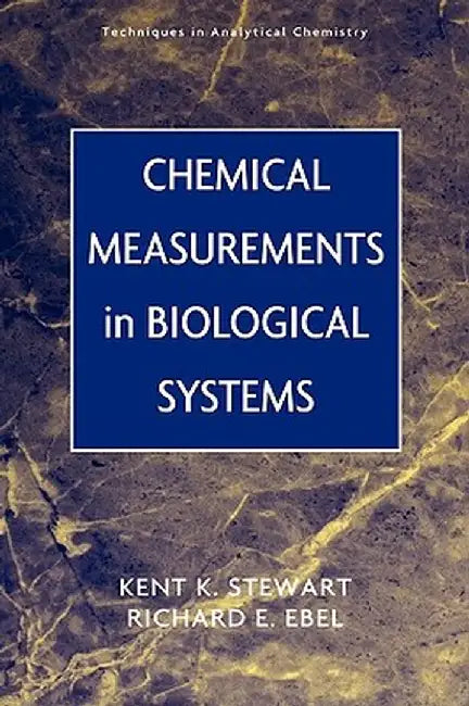Chemical Measurements in Biological Systems by Kent K. Stewart