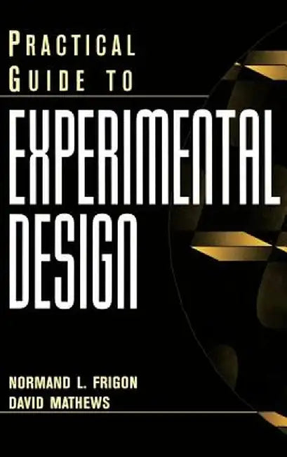 Practical Guide to Experimental Design by Normand L. Frigon