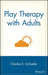 Play Therapy with Adults by Charles E. Schaefer