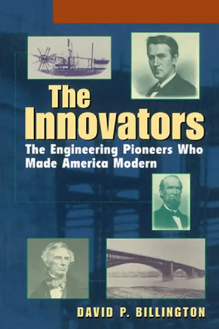 The Innovators, Trade: The Engineering Pioneers Who Transformed America by David P. Billington