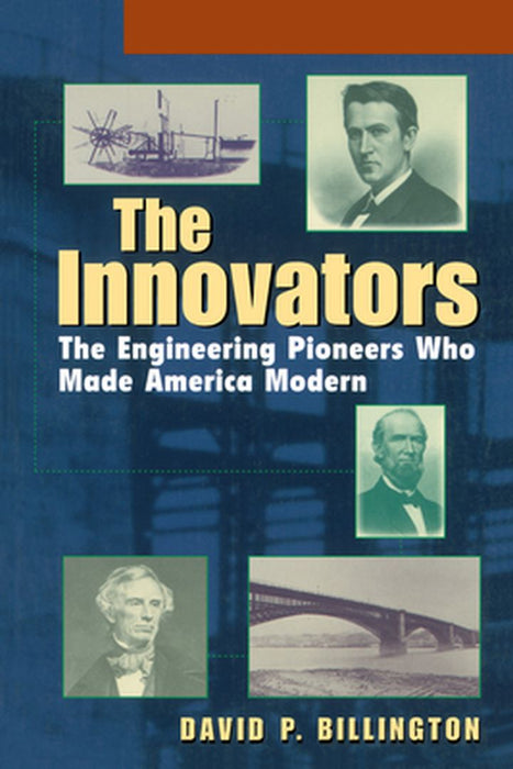 The Innovators, Trade: The Engineering Pioneers Who Transformed America by David P. Billington