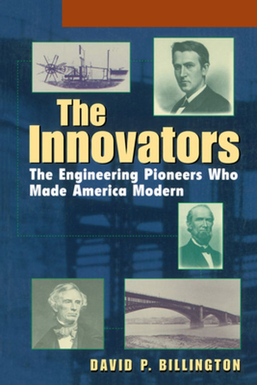 The Innovators, Trade: The Engineering Pioneers Who Transformed America by David P. Billington