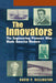 The Innovators, Trade: The Engineering Pioneers Who Transformed America by David P. Billington