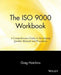 The ISO 9000 Workbook: A Comprehensive Guide to Developing Quality Manuals and Procedures by Greg Hutchins
