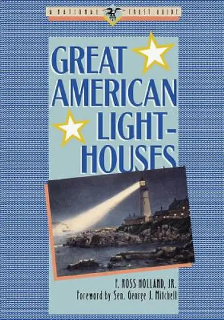 Great American Lighthouses by F. Ross Holland