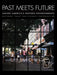 Past Meets Future: Saving America's Historic Environments by Antoinette J. Lee