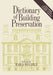 Dictionary of Building Preservation by Ward Bucher