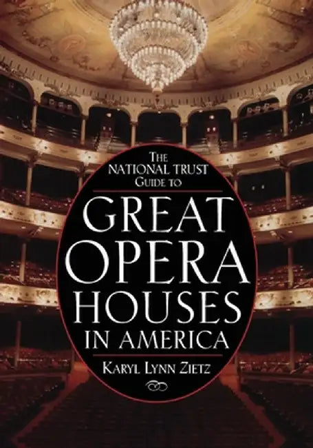 The National Trust Guide to Great Opera Houses in America by Karyl Lynn Zietz