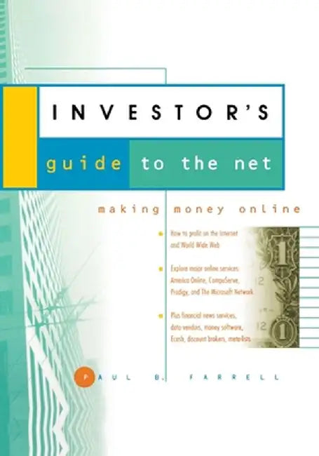 The Investor's Guide to the Net: Making Money Online by Paul B. Farrell