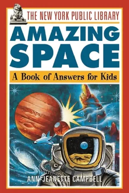 The New York Public Library Amazing Space: A Book of Answers for Kids by The New York Public Library