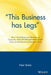 "This Business Has Legs": How I Used Infomercial Marketing to Create the $100,000,000 Thighmaster Craze: An Entrepreneurial Adventure Story by Peter Bieler