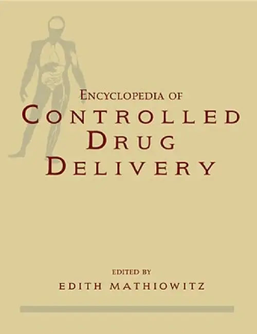 Encyclopedia of Controlled Drug Delivery, 2 Volume Set by Edith Mathiowitz