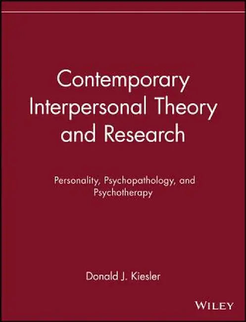 Contemporary Interpersonal Theory and Research: Personality, Psychopathology, and Psychotherapy by Donald J. Kiesler