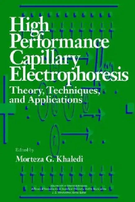 High-Performance Capillary Electrophoresis: Theory, Techniques, and Applications by Morteza G. Khaledi
