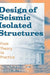 Design of Seismic Isolated Structures: From Theory to Practice by Farzad Naeim