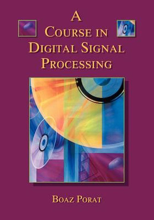 A Course in Digital Signal Processing by Boaz Porat
