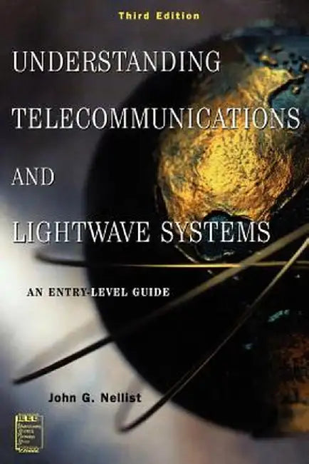 Understanding Telecommunications and LightWave Systems: An Entry-Level Guide by John G. Nellist