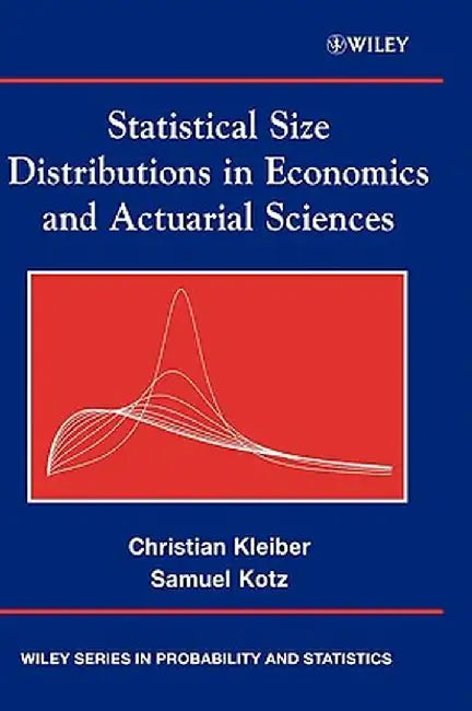 Statistical Size Distributions in Economics and Actuarial Sciences by Christian Kleiber
