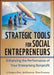Strategic Tools for Social Entrepreneurs: Enhancing the Performance of Your Enterprising Nonprofit by J. Gregory Dees