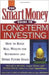The Smartmoney Guide To Long-Term Investing: How to Build Real Wealth for Retirement and Future Goals by Nellie S. Huang, Peter Finch