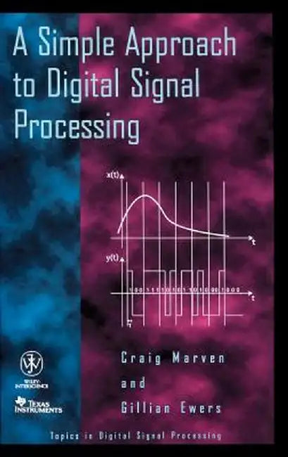A Simple Approach to Digital Signal Processing by Craig Marven