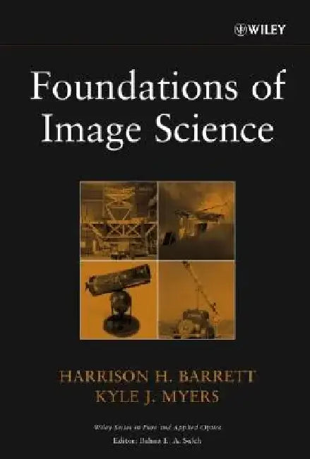 Foundations of Image Science by Harrison H. Barrett