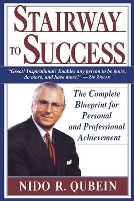 Stairway to Success: The Complete Blueprint for Personal and Professional Achievement by Nido R. Qubein