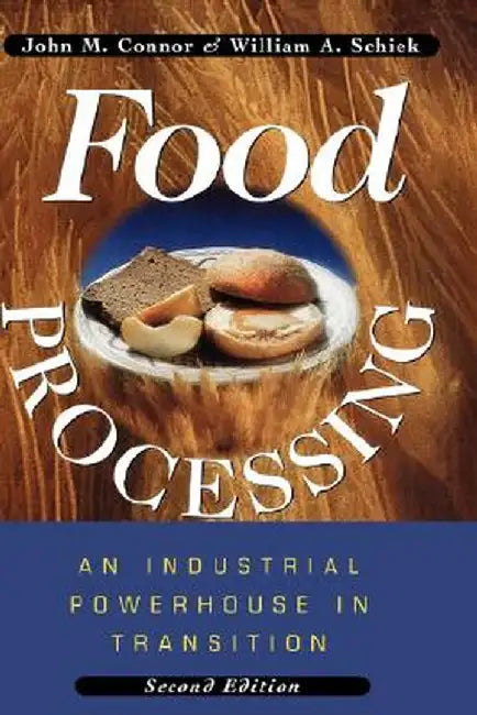 Food Processing: An Industrial Powerhouse in Transition by John M. Connor