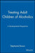Treating Adult Children of Alcoholics: A Developmental Perspective by Stephanie Brown