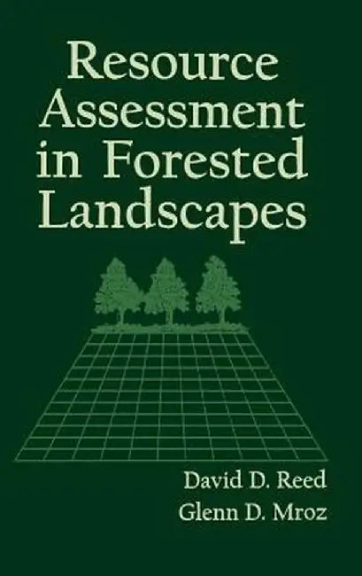 Resource Assessment in Forested Landscapes by David D. Reed