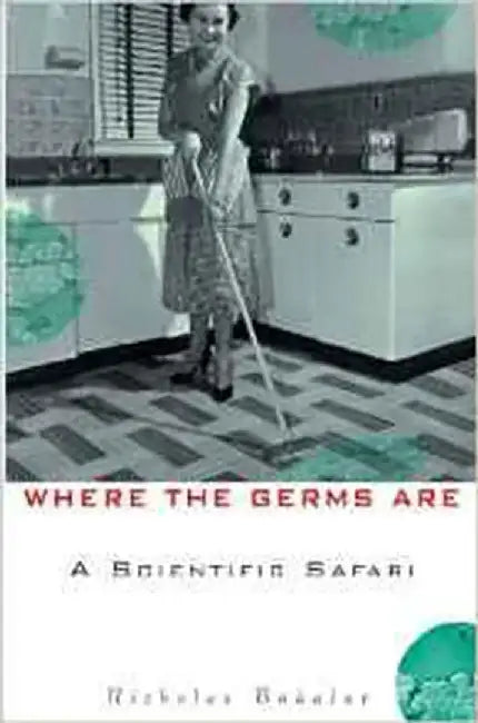 Where The Germs Are: A Scientific Safari by Nicholas Bakalar