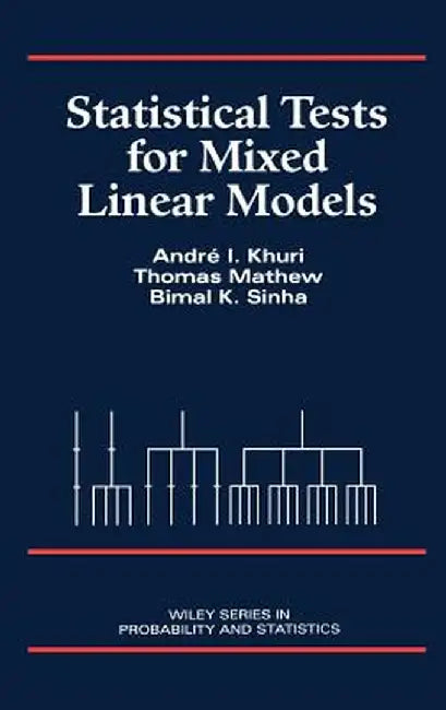 Statistical Tests for Mixed Linear Models by Andre I. Khuri