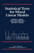 Statistical Tests for Mixed Linear Models by Andre I. Khuri