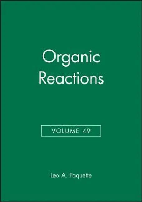 Organic Reactions, Volume 49 by Leo A. Paquette