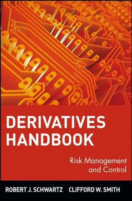 Derivatives Handbook: Risk Management and Control by Robert J. Schwartz