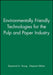 Environmentally Friendly Technologies for the Pulp and Paper Industry by Raymond A. Young