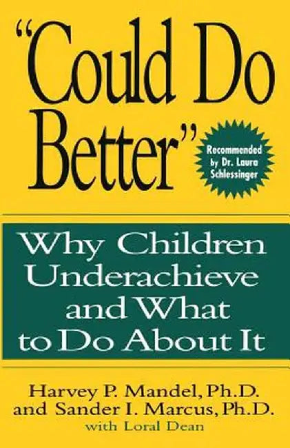 Could Do Better: Why Children Underachieve and What to Do about It by Harvey P. Mandel