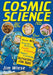 Cosmic Science: Over 40 Gravity-Defying, Earth-Orbiting, Space-Cruising Activities for Kids by Jim Wiese