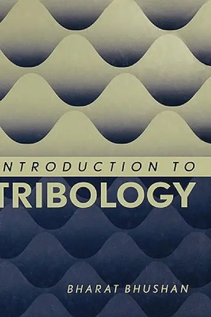 Introduction to Tribology by Bharat Bhushan