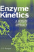 Enzyme Kinetics: A Modern Approach by Alejandro G. Marangoni