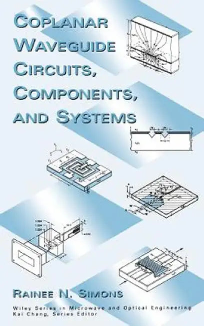 Coplanar Waveguide Circuits, Components, and Systems by Rainee N. Simons