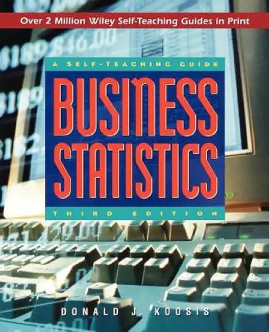 Business Statistics: A Self-Teaching Guide by Donald J. Koosis