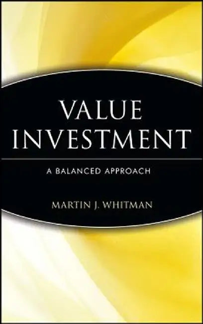 Value Investing: A Balanced Approach by Martin J. Whitman